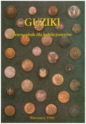 GUZIKI - Polskie guziki wojskowe od XVI do końca XX wieku - Przewodnik dla kolekcjonerów