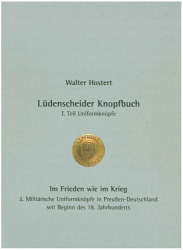Lüdenscheider Knopfbuch / I.Teil Uniformknöpfe / Im Frieden wie im Krieg / 2. Militärische Uniformknöpfe in Preußen-Deutschland seit Beginn des 18. Jahrhundert